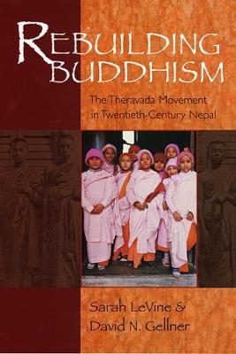 Rebuilding Buddhism - Sarah LeVine, David N. Gellner