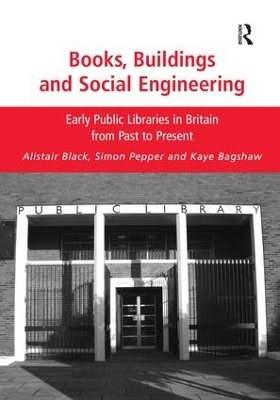 Books, Buildings and Social Engineering - Alistair Black, Simon Pepper, Kaye Bagshaw