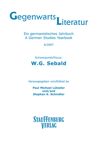 Gegenwartsliteratur. Ein Germanistisches Jahrbuch /A German Studies Yearbook / 6/2007 - Paul Michael Lützeler; Stephan K. Schindler