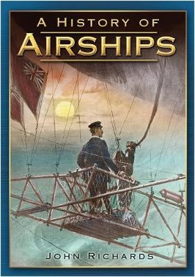 A History of Airships - John Richards