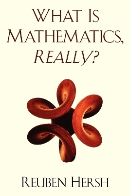 Really? What is Mathematics - Reuben Hersh