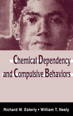 Chemical Dependency and Compulsive Behaviors - Richard W. Esterly, William T. Neely