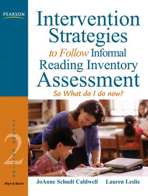 Intervention Strategies to Follow Informal Reading Inventory Assessment - JoAnne Schudt Caldwell, Lauren Leslie