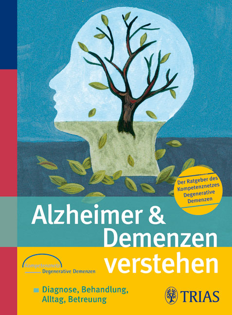 Alzheimer &  Demenzen verstehen. Der Ratgeber des Kompetenznetzes Demenzen