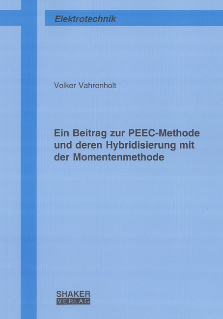 Ein Beitrag zur PEEC-Methode und deren Hybridisierung mit der Momentenmethode - Volker Vahrenholt