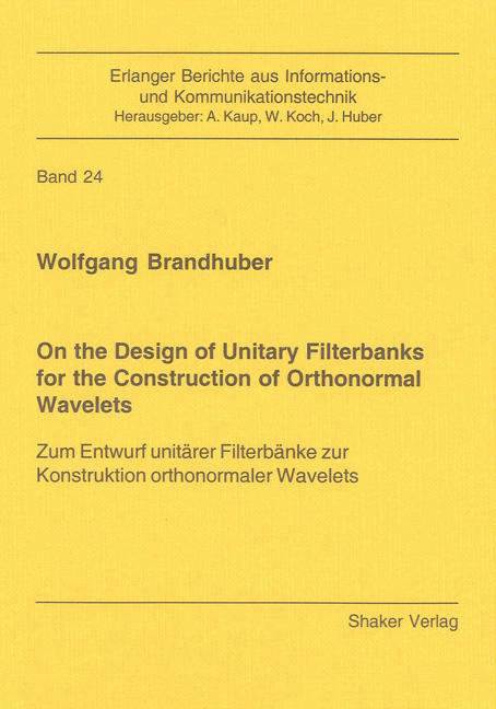 On the Design of Unitary Filterbanks for the Construction of Orthonormal Wavelets - Wolfgang Brandhuber