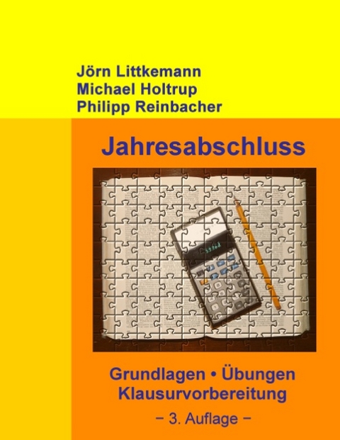 Jahresabschluss, 3. Auflage - Jörn Littkemann, Michael Holtrup, Philipp Reinbacher