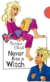 Never Kiss a Witch - Hortense Ullrich