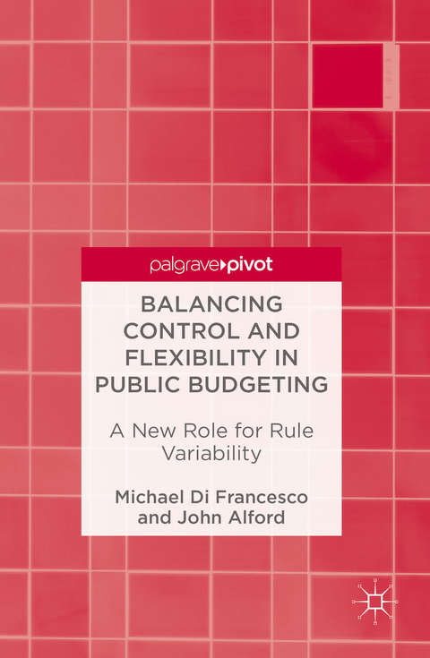 Balancing Control and Flexibility in Public Budgeting - Michael Di Francesco, John Alford