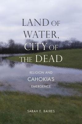Land of Water, City of the Dead -  Baires Sarah E. Baires