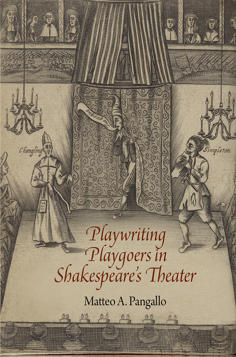Playwriting Playgoers in Shakespeare''s Theater -  Matteo A. Pangallo