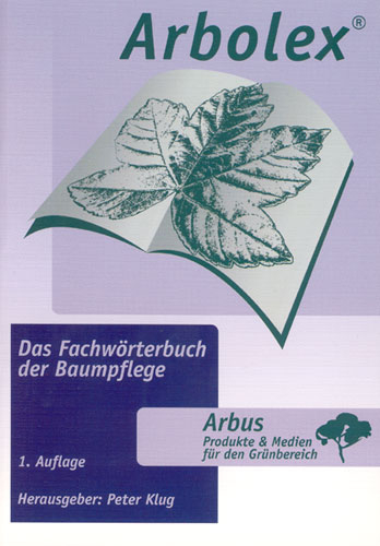 Arbolex - Das Fachwörterbuch der Baumpflege - Peter Klug, Julia Engels, Petra Binder, Ralf Kastner