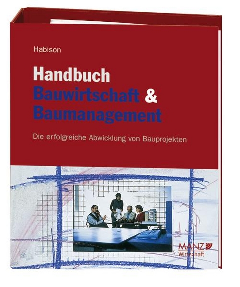 Handbuch Bauwirtschaft und Baumanagement - Rudolf Habison