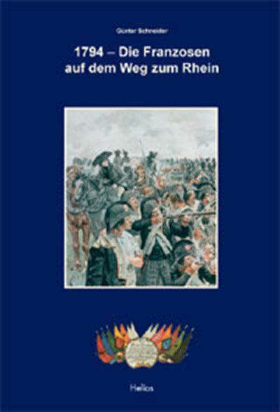 1794 - Die Franzosen auf dem Weg zum Rhein - Günter Schneider