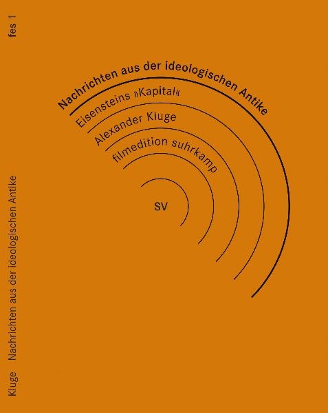 Alexander Kluge: Nachrichten aus der ideologischen Antike. Marx – Eisenstein – Das Kapital