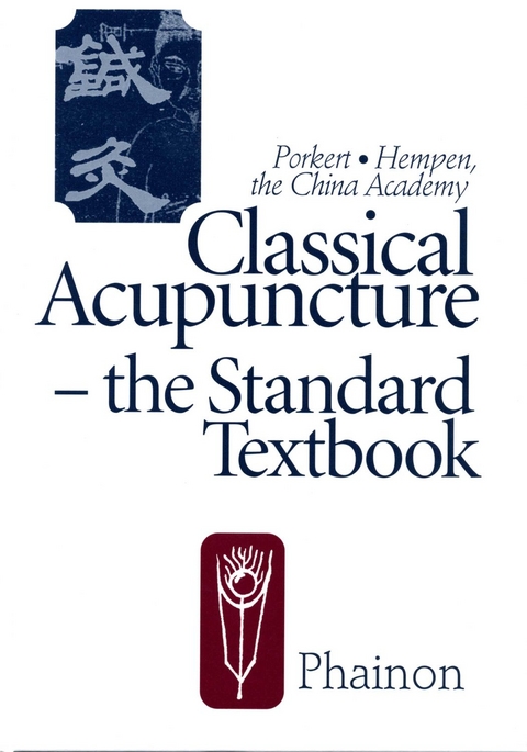Classical Acupuncture - the Standard Textbook - Manfred Porkert, Carl H Hempen, Jingzhen Bao, Huiren Xu, Zhiong Su, Keqin Chen