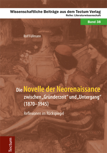 Die Novelle der Neorenaissance zwischen "Gründerzeit" und "Untergang" (1870-1945) - Rolf Füllmann