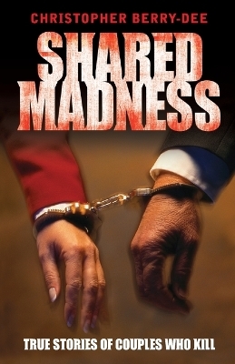 Shared Madness - Christopher Berry-Dee