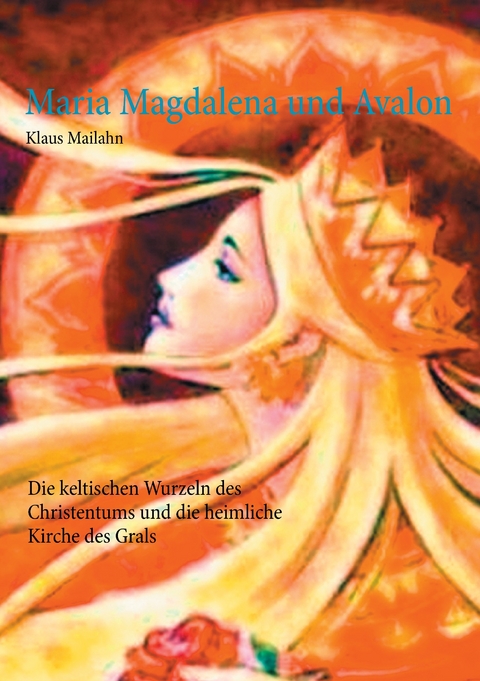 Maria Magdalena und Avalon -  Klaus Mailahn