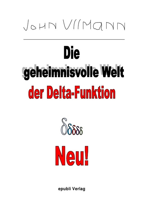 Die geheimnisvolle Welt der Delta-Funktion - John Ullmann