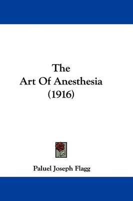 The Art Of Anesthesia (1916) - Paluel Joseph Flagg