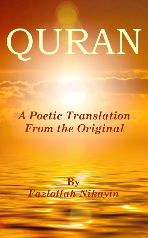 Quran : A Poetic Translation From the Original -  Fazlollah Nikayin