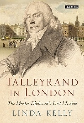 Talleyrand in London -  Linda Kelly