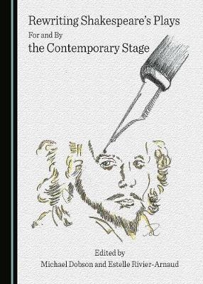 Rewriting Shakespeare's Plays For and By the Contemporary Stage - 