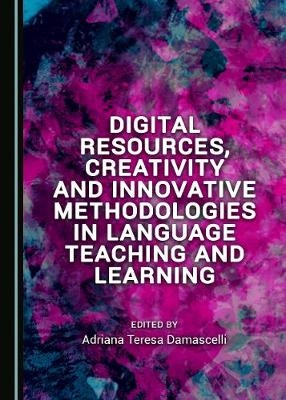 Digital Resources, Creativity and Innovative Methodologies in Language Teaching and Learning - 