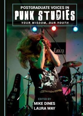 Postgraduate Voices in Punk Studies - 