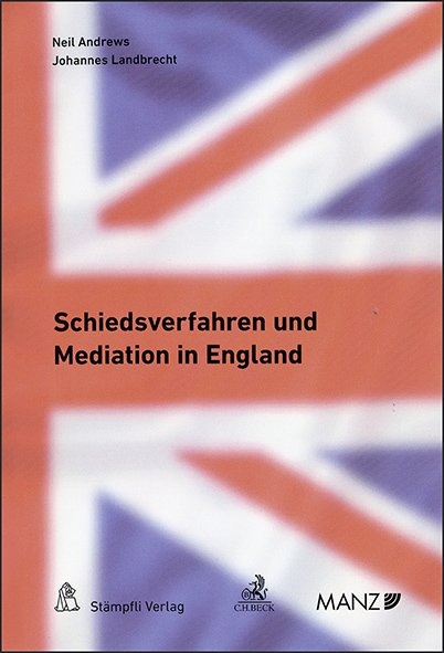Schiedsverfahren und Mediation in England - Neil Andrews, Johannes Landbrecht