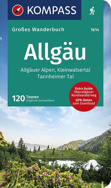 KOMPASS Großes Wanderbuch Allgäu, Allgäuer Alpen, Kleinwalsertal, Tannheimer Tal - Siegfried Garnweidner