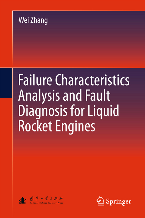 Failure Characteristics Analysis and Fault Diagnosis for Liquid Rocket Engines - Wei Zhang