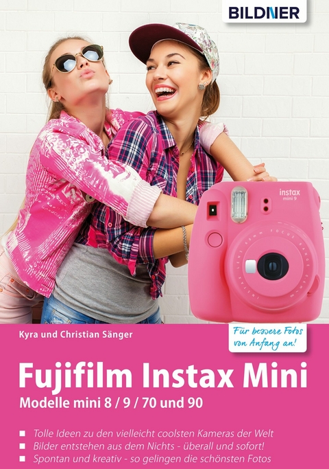 Fujifilm instax mini: Tolle Ideen zu den vielleicht coolsten Kameras der Welt - Kyra Sänger, Christian Sänger