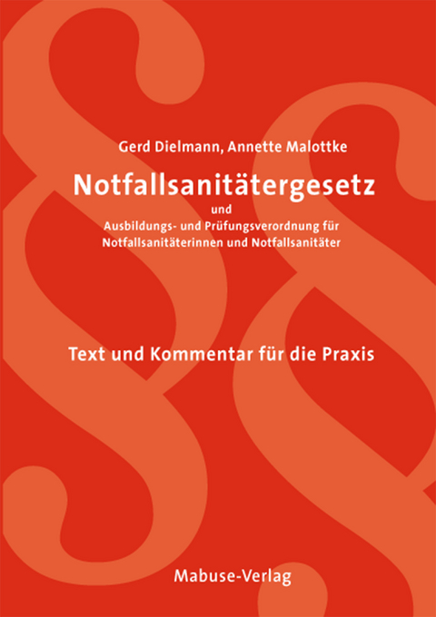 Notfallsanitätergesetz und Ausbildungs- und Prüfungsverordnung - Gerd Dielmann, Annette Malottke