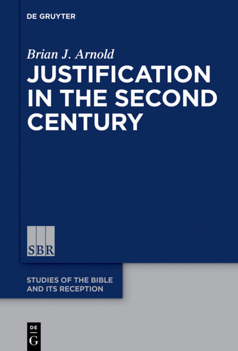 Justification in the Second Century - Brian J. Arnold