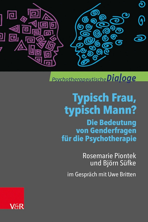 Typisch Frau, typisch Mann? Die Bedeutung von Genderfragen für die Psychotherapie -  Rosemarie Piontek,  Björn Süfke