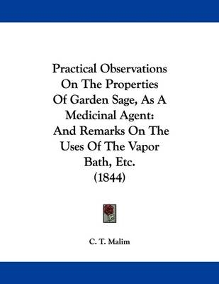 Practical Observations On The Properties Of Garden Sage, As A Medicinal Agent - C T Malim