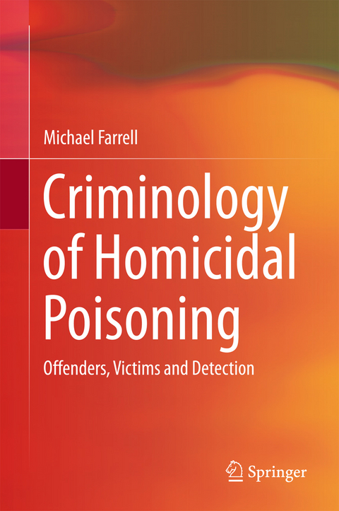 Criminology of Homicidal Poisoning - Michael Farrell