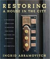 Restoring a House in the City - Ingrid Abramovitch