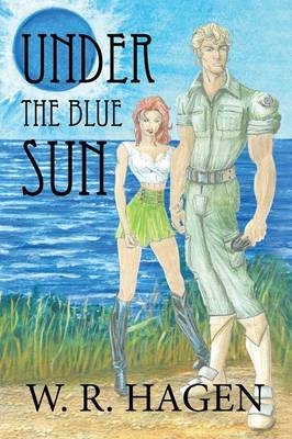 Under the Blue Sun - W R Hagen