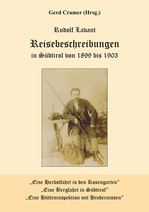 Reisebeschreibungen in Südtirol von 1899 bis 1903 - Rudolf Lavant