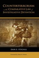 Counterterrorism and the Comparative Law of Investigative Detention - Dan E Stigall