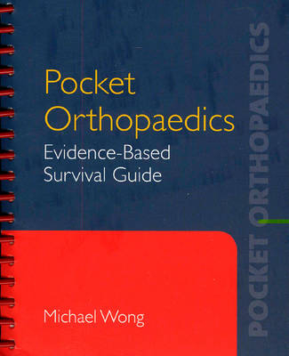 Pocket Orthopaedics: Evidence-Based Survival Guide - Michael S. Wong