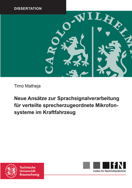 Neue Ansätze zur Sprachsignalverarbeitung für verteilte sprecherzugeordnete Mikrofonsysteme im Kraftfahrzeug - Timo Matheja