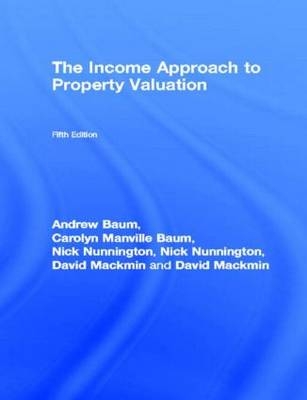 The Income Approach to Property Valuation - Andrew Baum, David Mackmin, Nick Nunnington