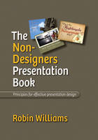 The Non-Designer's Presentation Book - Robin Williams