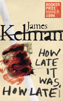 How Late It Was How Late - James Kelman