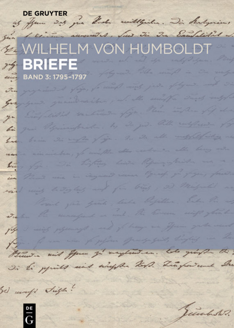 Wilhelm von Humboldt: Wilhelm von Humboldt - Briefe / Briefe Juli 1795 bis Juni 1797 - 