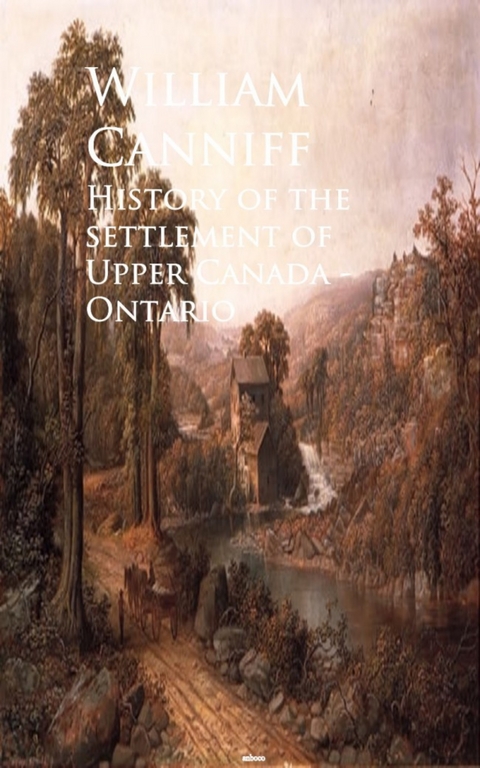 History of the settlement of Upper Canada - Ontario -  William Canniff